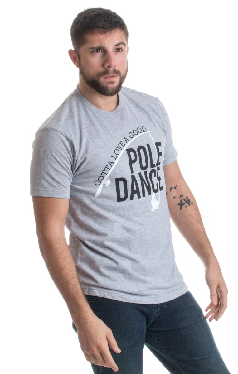 Divertida Camiseta de Pesca Unisex con la Frase «Gotta Love a Good Pole Dance».
