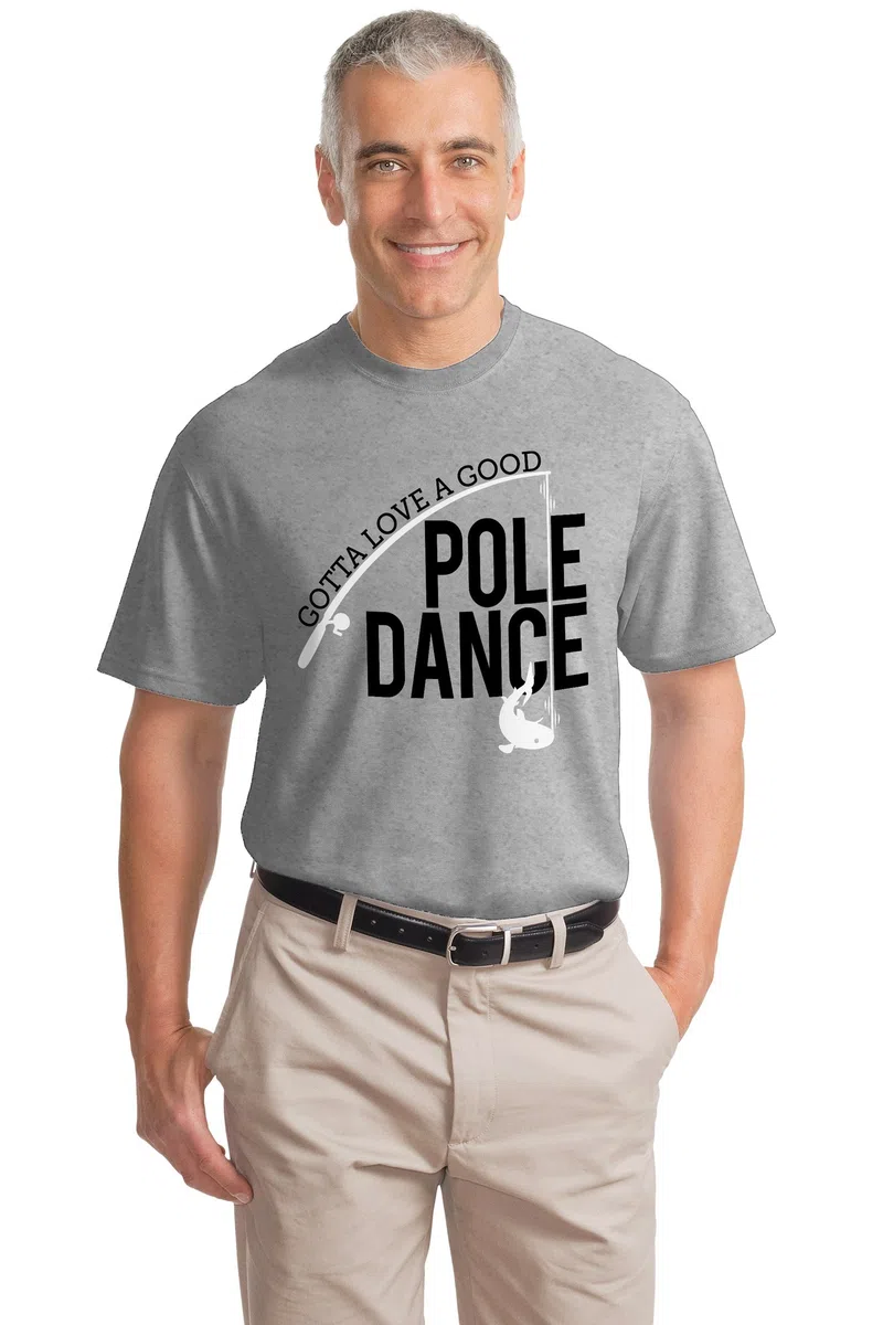 Divertida Camiseta de Pesca Unisex con la Frase «Gotta Love a Good Pole Dance».